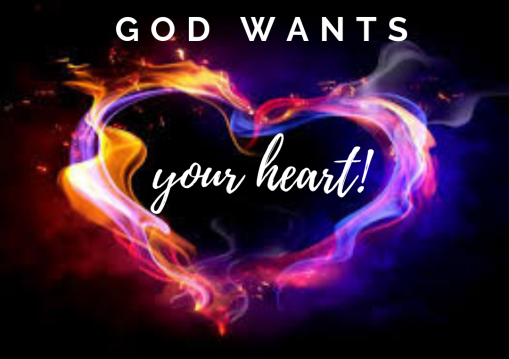 god wants your heart!